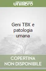 Quantità Limitata Geni TBX e patologia umana