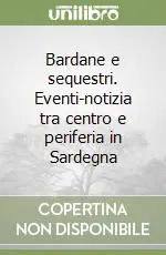 Super Prezzo Bardane e sequestri. Eventi-notizia tra centro e periferia in Sardegna