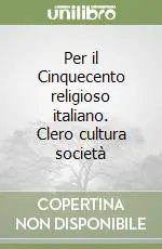 Popolare Per il Cinquecento religioso italiano. Clero cultura società
