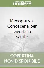 Popolare Menopausa. Conoscerla per viverla in salute