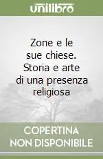 Prezzo Conveniente Zone e le sue chiese. Storia e arte di una presenza religiosa