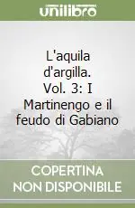 Super Prezzo L‘aquila d‘argilla. Vol. 3 I martinengo e il feudo di Gabiano