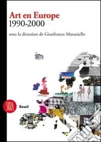Art en Europe 1990-2000. Sous la direction de Gianfranco Maraniello. Ediz. illustrata Occasione