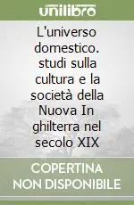 Bestseller L‘universo domestico. studi sulla cultura e la società della Nuova In ghilterra nel secolo XIX