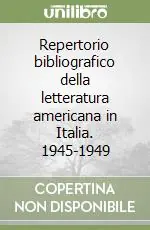 Popolare Repertorio bibliografico della letteratura americana in Italia. 1945-1949