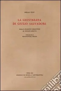 Popolare La giovinezza di Giulio Salvadori. Dalla stagione bizantina al rinnovamento