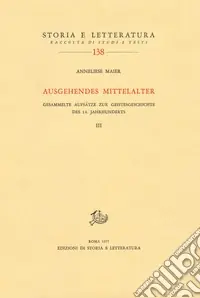 Ausgehendes Mittelalter. Gesammelte Aufsätze zur Geistesgeschichte des 14. Jahrhunderts. Vol. 3 Prezzo Ridotto