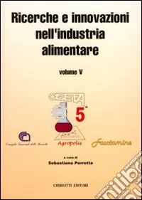 Più Venduto Ricerche e innovazioni nell‘industria alimentare. Atti del 5º Congresso italiano di scienze a tecnologia degli alimenti