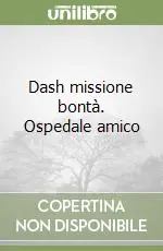 Super Prezzo Dash missione bontà. Ospedale amico