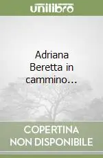Solo Oggi Adriana Beretta in cammino...