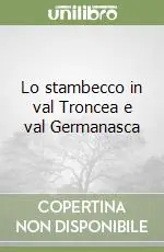 Miglior Prezzo Lo stambecco in val Troncea e val Germanasca