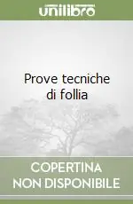 Prove tecniche di follia Novità