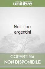 Ultimissimo Modello Noir con argentini