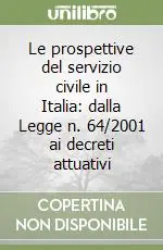 Bestseller Le prospettive del servizio civile in Italia dalla Legge n. 64/2001 ai decreti attuativi