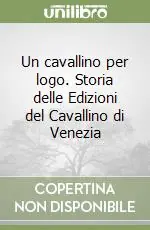 Un cavallino per logo. Storia delle Edizioni del Cavallino di Venezia Promozione