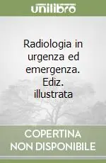 Reso Gratuito Radiologia in urgenza ed emergenza. Ediz. illustrata