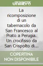 La ricomposizione di un tabernacolo da San Francesco al Prato a Perugia. Un crocifisso da San Crispolto di Bettona e Otto angeli di Benedetto Bonfigli Spedizione Espresso