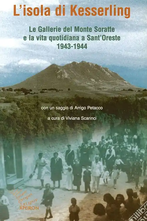 Offerta Speciale L‘isola di Kesselring. Le gallerie del monte Soratte e la vita quotidiana a Sant‘Oreste 1943-1944