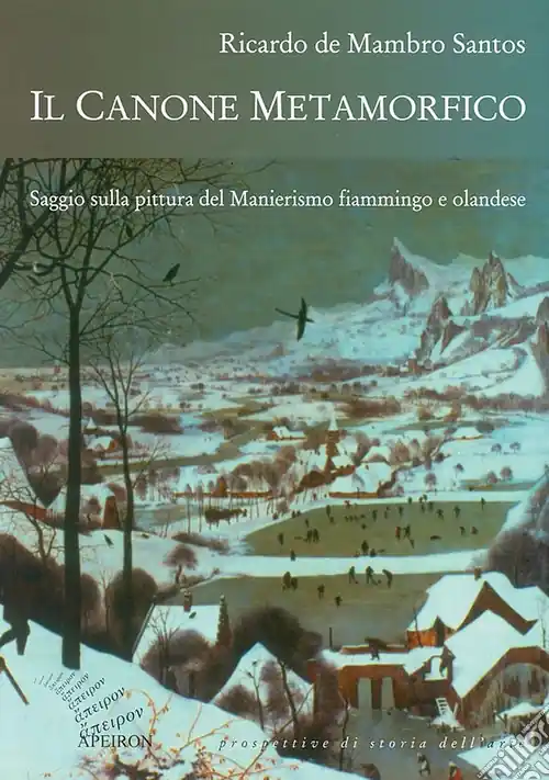 Il canone metamorfico. Saggio sulla pittura del manierismo fiammingo e olandese Acquista Ora