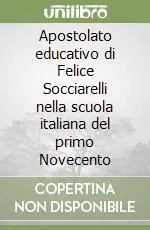 Apostolato educativo di Felice Socciarelli nella scuola italiana del primo Novecento Scelto Dai Clienti