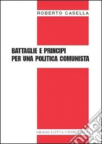Battaglie e principi per una politica comunista Offerta Limitata
