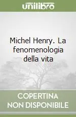 Michel Henry. La fenomenologia della vita Nuova Collezione