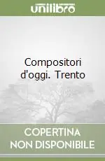 Compositori d‘oggi. Trento Consegna Rapida