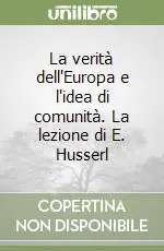 Non Perdere La verità dell‘Europa e l‘idea di comunità. La lezione di E. Husserl