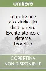 Offerta Lampo Introduzione allo studio dei diritti umani. Evento storico e sistema teoretico