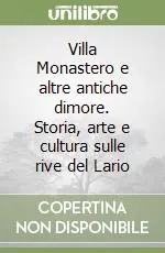 Vendita Finale Villa Monastero e altre antiche dimore. Storia, arte e cultura sulle rive del Lario