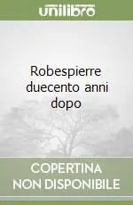 Compra Oggi Stesso Robespierre duecento anni dopo
