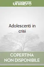 Occasione Imperdibile Adolescenti in crisi