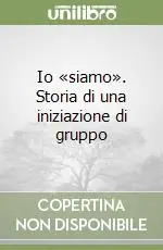 Soddisfatti O Rimborsati Io «siamo». Storia di una iniziazione di gruppo