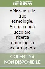«Missa» e le sue etimologie. Storia di una secolare ricerca etimologica ancora aperta Promozione