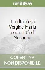 Esclusivo Il culto della Vergine Maria nella città di Mesagne