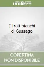 Ultimissimo Modello I frati bianchi di Gussago