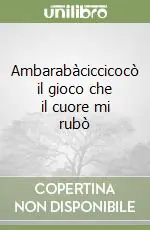 Ambarabàciccicocò il gioco che il cuore mi rubò Offerta Lampo