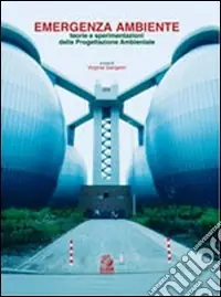 Nuova Collezione Emergenza ambiente. Teorie e sperimentazioni della progettazione ambientale