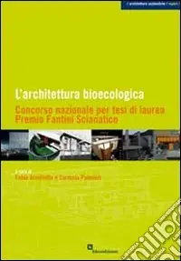Offerta Del Giorno L‘architettura bioecologica. Concorso nazionale per tesi di laurea. Premio Fantini Scianatico