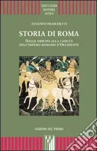 Storia di Roma. Dalle origini alla caduta dell‘impero romano d‘Occidente Professionale