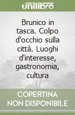 Ultimissimo Modello Brunico in tasca. Colpo d‘occhio sulla città. Luoghi d‘interesse, gastronomia, cultura