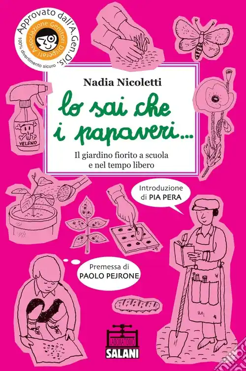 Consegna Rapida Lo sai che i papaveri... Il giardino fiorito a scuola e nel tempo libero. Ediz. illustrata