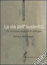 Esclusivo La Via dell‘austerità. Per un nuovo modello di sviluppo