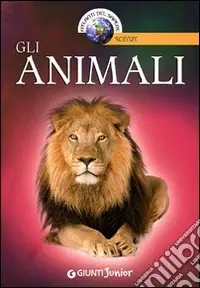 Scelto Dai Clienti Gli animali. Ediz. illustrata