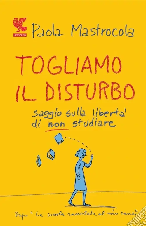 Togliamo il disturbo. Saggio sulla libertà di non studiare Offerta Speciale
