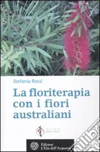 Solo Oggi La floriterapia oltre Bach. I fiori australiani. Vol. 2