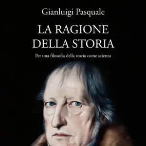 La Ragione della storia. Per una filosofia della storia come scienza Economico