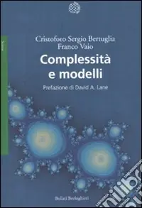 Complessità e modelli. Un nuovo quadro interpretativo per la modellizzazione nelle scienze della natura e della società Nuova Collezione