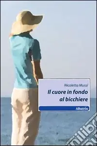 Must-Have Il Cuore in fondo al bicchiere