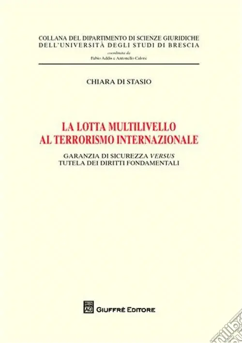 La lotta multilivello al terrorismo internazionale. Garanzia di sicurezza versus tutela dei diritti fondamentali Ultima Occasione